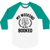 my weekend is all booked 3/4 Sleeve Shirt