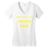 don't make this ginger snap Women's V-Neck T-Shirt