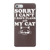 sorry i can't i have plans with my cat iPhone 7 Case
