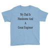 my dadis handsome and a great engineer Youth Tee