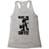 make me coffee Racerback Tank
