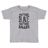 another bae another baller girls Toddler T-shirt