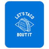 let's taco bout it Mousepad