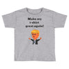 make my t shirt great again Toddler T-shirt