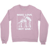 make love not war at at Crewneck Sweatshirt