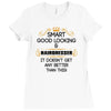 Smart Good Looking Hairdresser Doesnt Get Better Than This Ladies Fitted T-Shirt