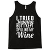 i tried jogging but i kept spilling my wine Tank Top