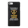 I'm Raising A Child With Childhood Cancer What's Your Super Power iPhone 7 Case