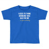 i gave up thinking Toddler T-shirt