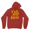y'all need to use the force Hoodie
