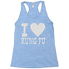 i love kung fu Racerback Tank