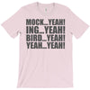 mock yeah ing yeah bird yeah yeah yeah T-Shirt