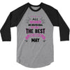 All Women Created Equal But The Best Born In May 3/4 Sleeve Shirt