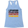 I stopped playing fortnite to be here Racerback Tank
