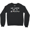 we were on a break Crewneck Sweatshirt