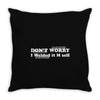 don't worry Throw Pillow