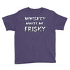 whiskey makes me frisky Youth Tee