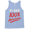 zero hair 100 awesome Tank Top