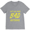 let's go make bad decisions V-Neck Tee