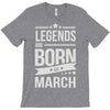 legends are born in march T-Shirt