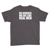 no airbags we die like real men Youth Tee