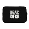 wake me up before you go go Laptop sleeve
