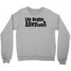 life begins after coffee Crewneck Sweatshirt