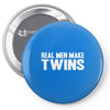 real men make twins Pin-back button