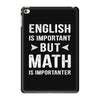 English Is Important But Math Is Importanter iPad Mini 4