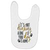 IT'S NOT DRINKING ALONE IF YOUR DOG IS HOME Baby Bibs