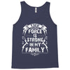 The Force Is Strong In My Family Tank Top