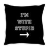 i m with stupid Throw Pillow