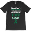 you can't scare or beat me i have been through liver cancer T-Shirt