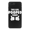 This Girl Pooped Today iPhone 7 Plus Case