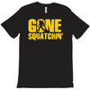 gone squatchin T-Shirt