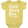cool story bro, tell it again Baby Onesie