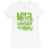 witch better have my money Ladies Fitted T-Shirt