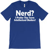 nerd,i prefer the term intellectual badass T-Shirt