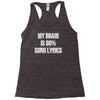 my brain is 80% song lyrics Racerback Tank