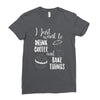 i just want to drink coffee &amp; bake things Ladies Fitted T-Shirt
