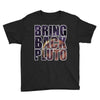 bring back pluto Youth Tee