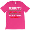 nobody's walking out on this fun old fashioned family christmas we're T-Shirt