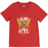 All Men Are Created Equal But Only The Best Are Born In April V-Neck Tee