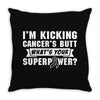 I Am Kicking Cancers Butt Whats Your Superpower? Throw Pillow