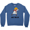 holy roller Crewneck Sweatshirt