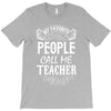 My Favorite People Call Me Teacher T-Shirt