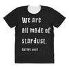 We Are All Made Of Stardust All Over Women's T-shirt