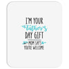 i'm your father's day gift mom says you're welcome Mousepad