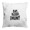 eat sleep hog hunt Throw Pillow