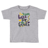 i'm just here for the beads Toddler T-shirt